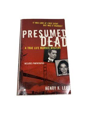 Presumed Dead: A True Life Murder Mystery By Henry K. Lee Paperback Berkley 2010